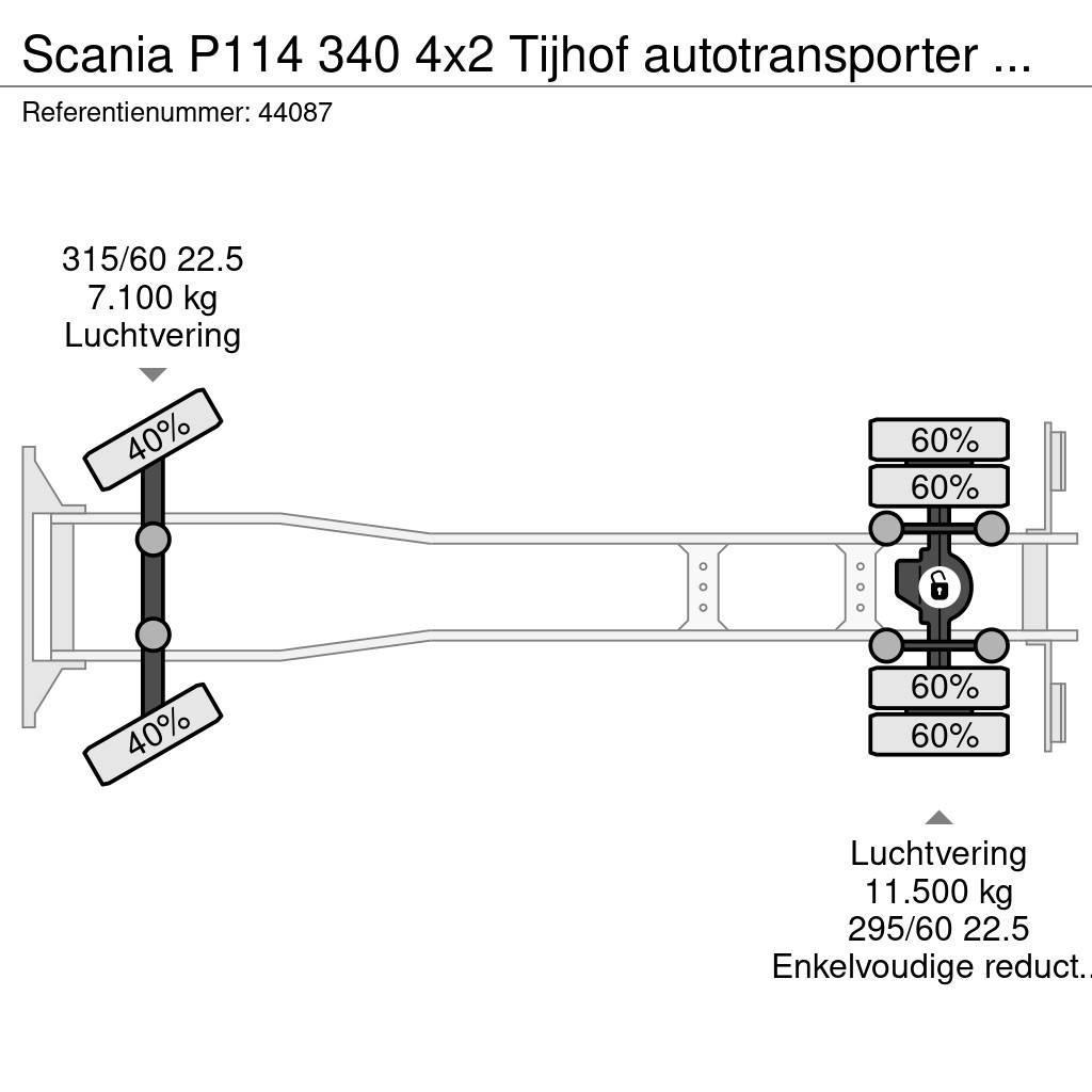 Scania P114 340 4x2 Tijhof autotransporter met hydraulisc Vehicle transporters